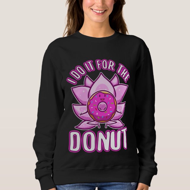 I do it for the Donuts Sweatshirt (Vorderseite)