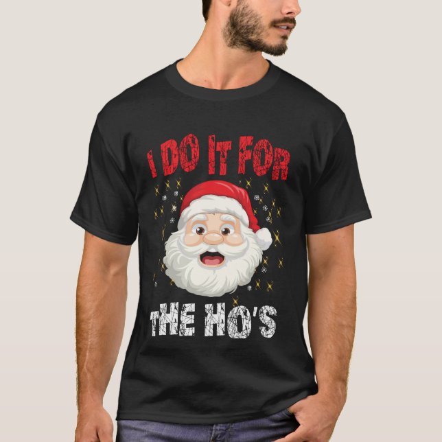 I Do It For The Hoes Funny Inappropriate Christmas T-Shirt (Vorderseite)