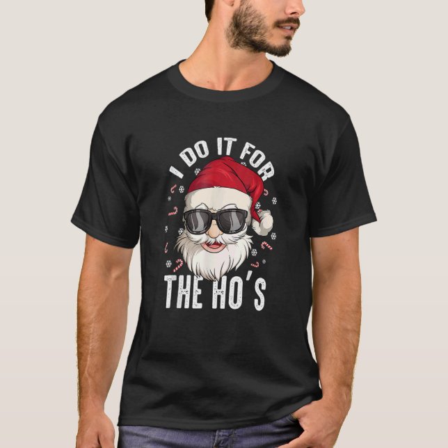 I Do It For The Hos Christmas Dirty Santa Inapprop T-Shirt (Vorderseite)