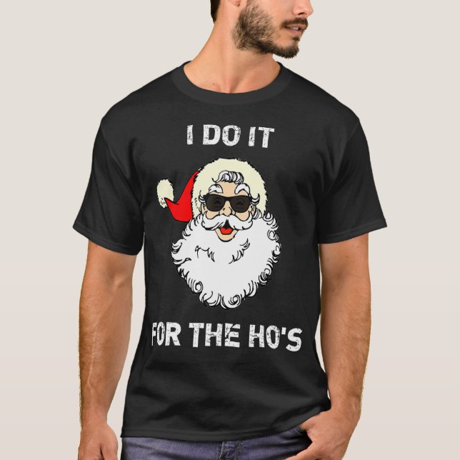 I Do It For The Hos Christmas Funny T-Shirt (Vorderseite)