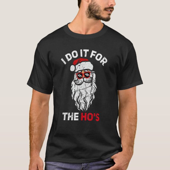 I Do It For The Hos Christmas    Inappropriate San T-Shirt (Vorderseite)