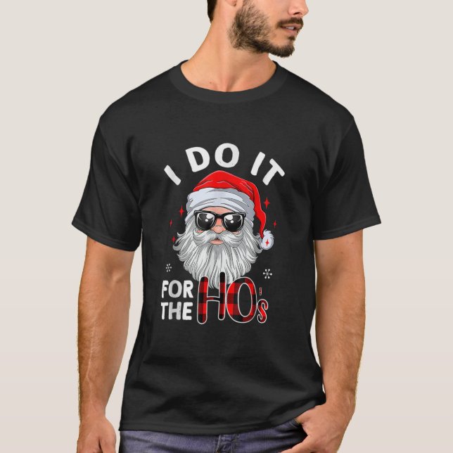 I Do It For The Hos Christmas Santa In Sunglasses  T-Shirt (Vorderseite)