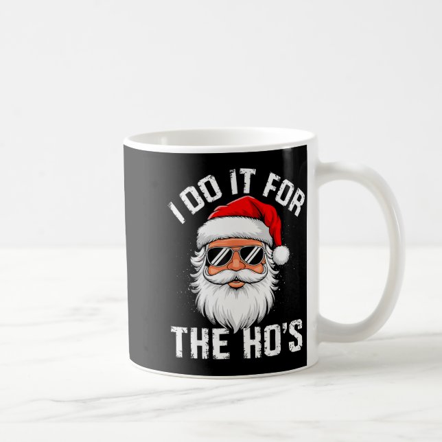 I Do It For The Hos Funny Inappropriate Christmas  Kaffeetasse (Rechts)