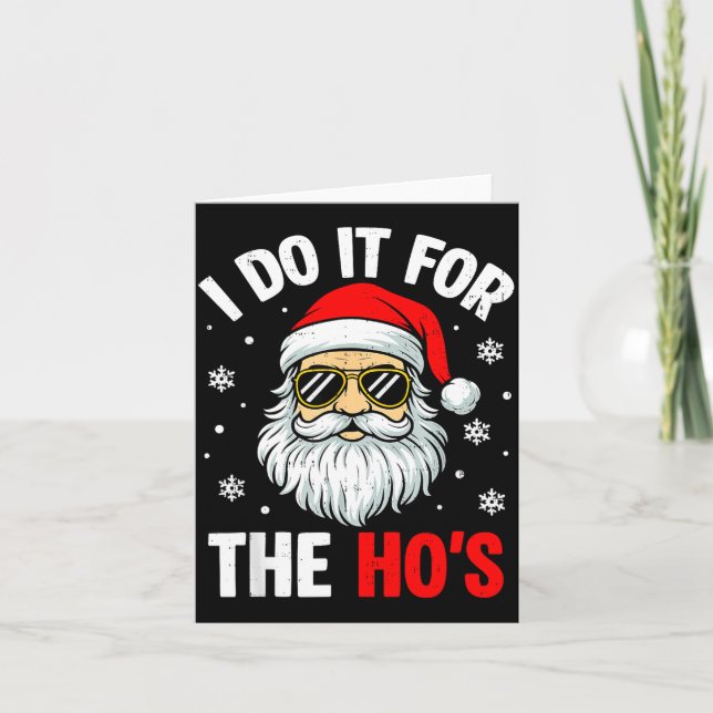 I Do It For The Ho's Funny Inappropriate Christmas Karte (Vorderseite)