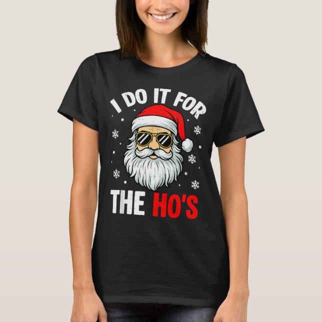 I Do It For The Ho's Funny Inappropriate Christmas T-Shirt (Vorderseite)
