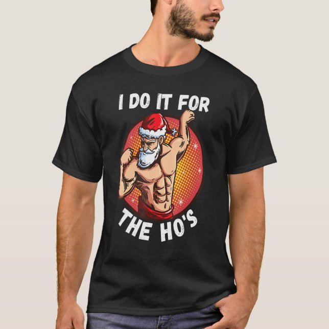 I Do It For The Ho's Men  Inappropriate Christmas  T-Shirt (Vorderseite)
