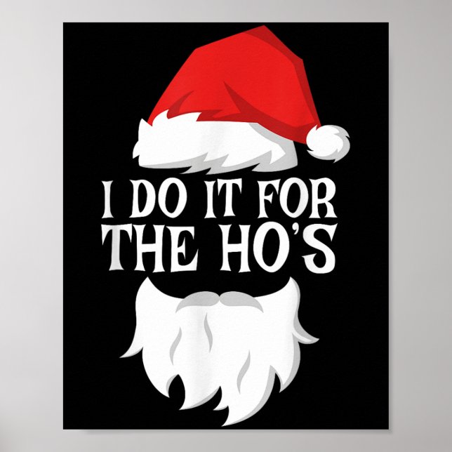 I Do It For The Ho's Santa Christmas Shirt  Poster (Vorne)