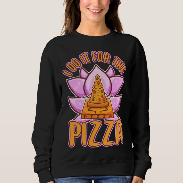 I do it for the Pizza 1 Sweatshirt (Vorderseite)