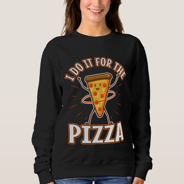 I do it for the Pizza Sweatshirt (Vorderseite)