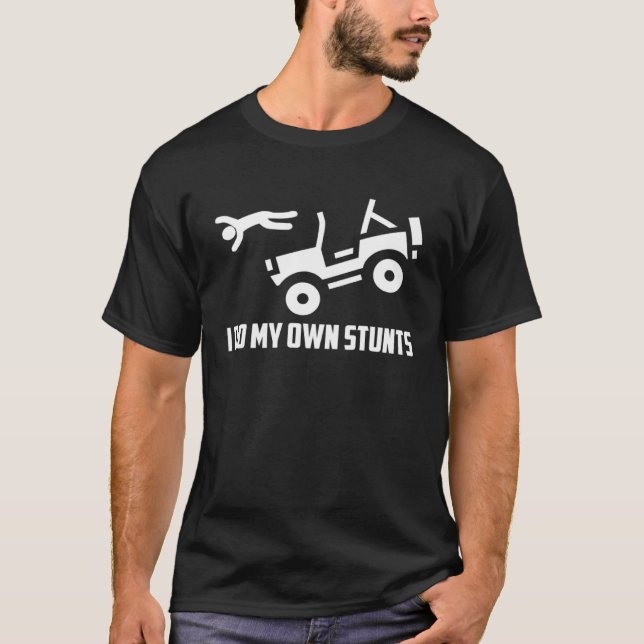 I Do My Own Stunts 4x4 Off road SUV Vehicle T-Shirt (Vorderseite)