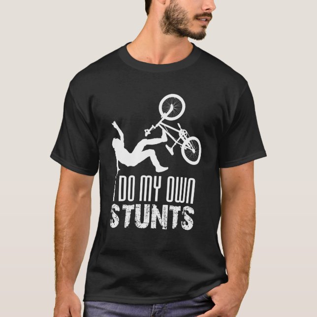 I Do My Own Stunts, Bike Lover Shirt (Vorderseite)
