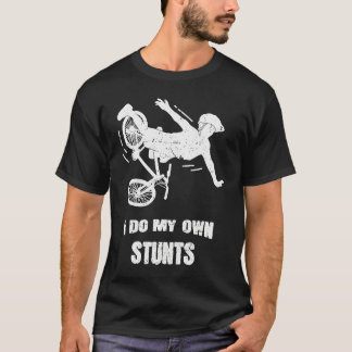 I Do My Own Stunts Bike T-Shirt