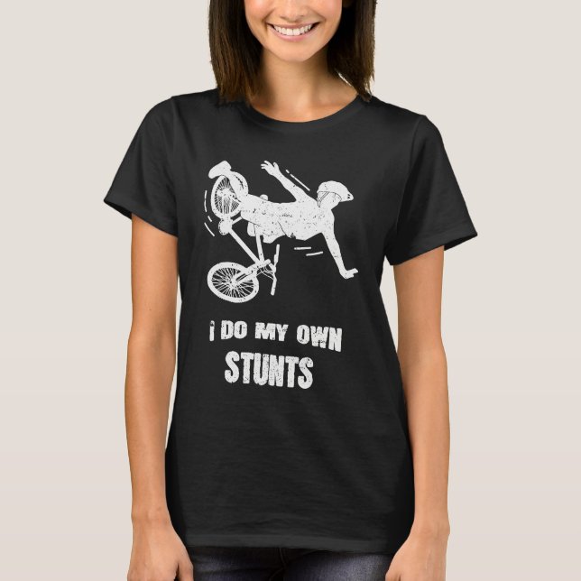 I Do My Own Stunts Bike T-Shirt (Vorderseite)