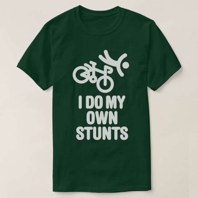 I do my own stunts  racing bicycle  T-Shirt (Design vorne)