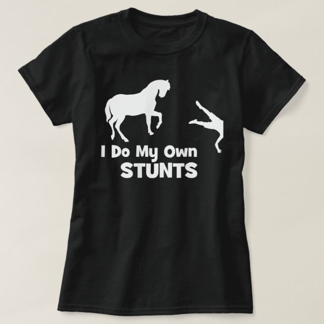 I Do My Own Stunts Shirt - Funny Horse  (Design vorne)