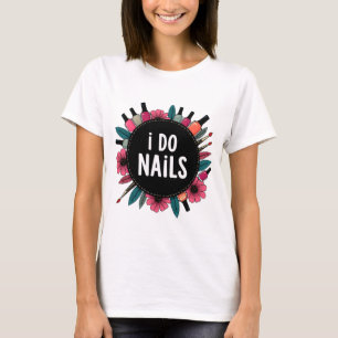 I Do Nails T - Shirt Nail Artist Vibes Women's T