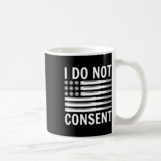 I Do Not Consent Republican Conservative Comply Fr Kaffeetasse