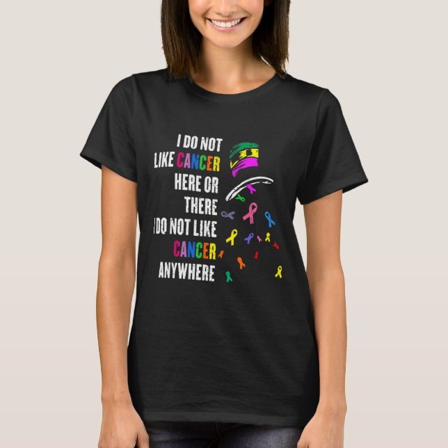 I Do Not Like Cancer There Outfits Uni-adults Canc T-Shirt (Vorderseite)