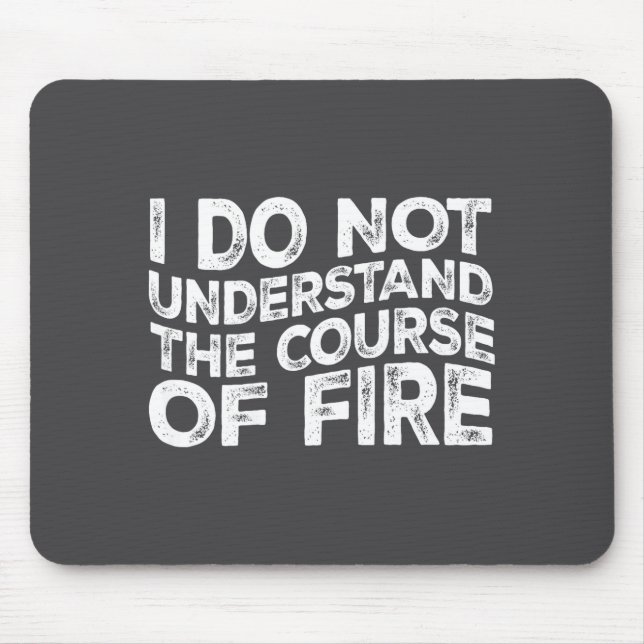 I Do Not Understand The Course Of Fire Funny Gun R Mousepad (Vorne)