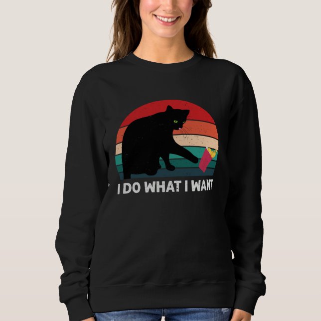 I Do What I Want Cat  Retro Cat    Cat  10 Sweatshirt (Vorderseite)