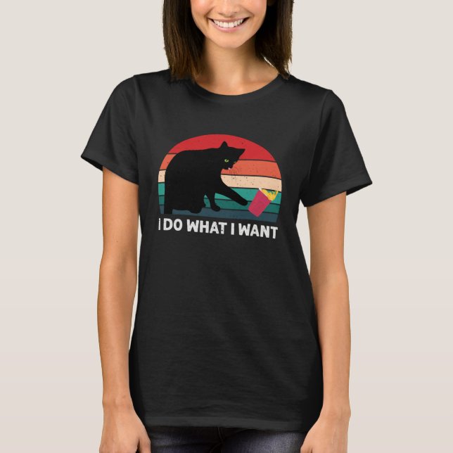 I Do What I Want Cat  Retro Cat    Cat  10 T-Shirt (Vorderseite)