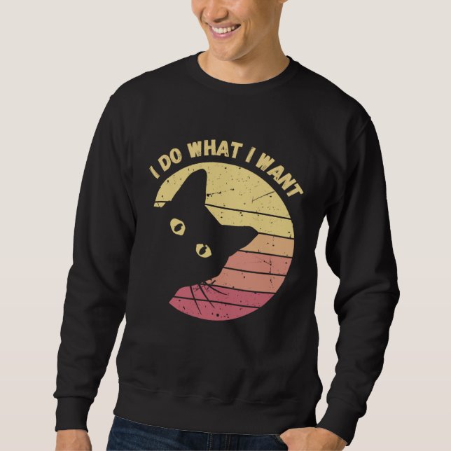 I Do What I Want Cat  Retro Cat    Cat  20 Sweatshirt (Vorderseite)