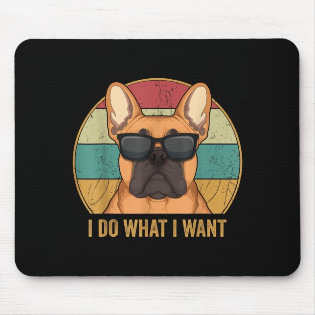 I Do What I Want French Bulldog Frenchie Master  Mousepad (Vorne)