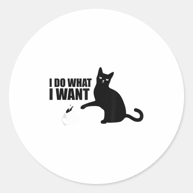 I Do What I Want Funny Cat Meme  Runder Aufkleber (Vorderseite)