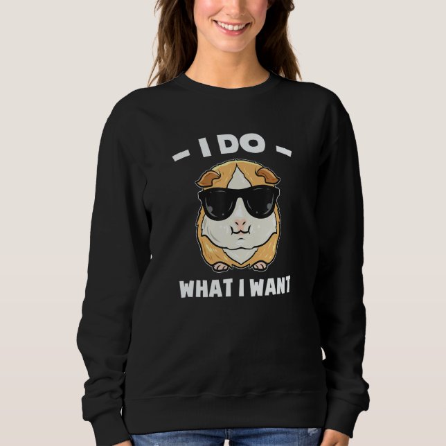 I Do What I Want  Guinea Pig Sweatshirt (Vorderseite)