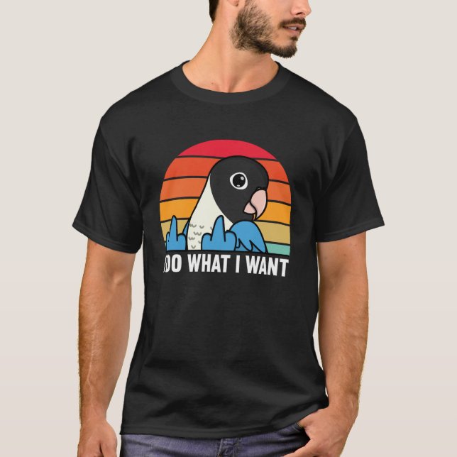 I Do What I Want Parrot I Blue masked Lovebird T-Shirt (Vorderseite)