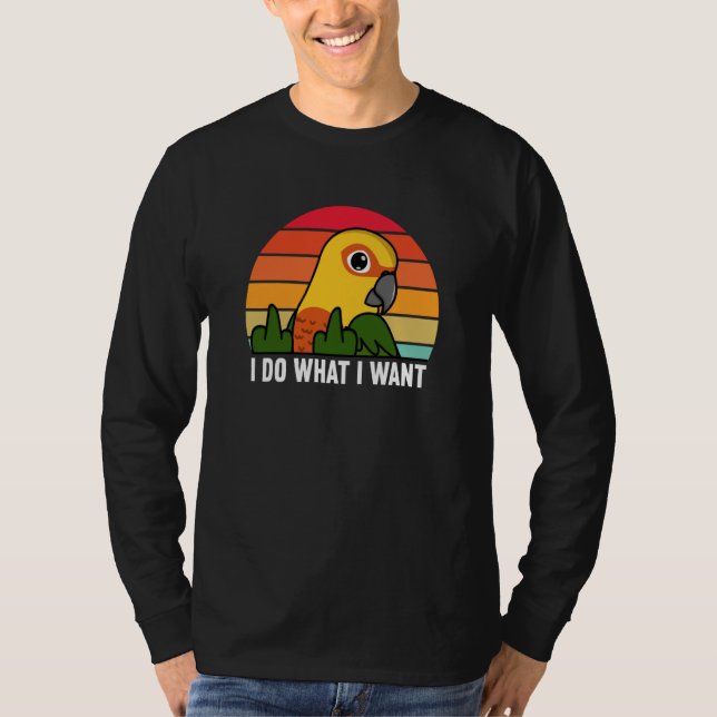 I Do What I Want Parrot I Jenday Conure T-Shirt (Vorderseite)
