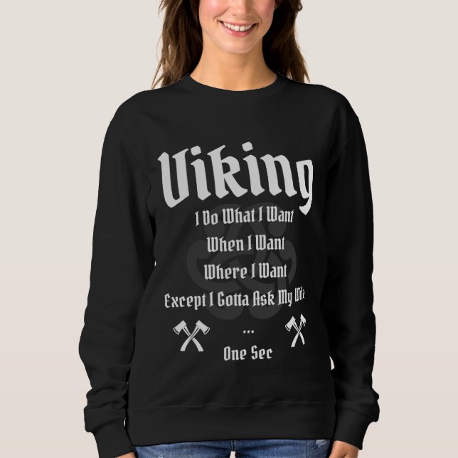 I Do What I Want When I Want Where I Want   Viking Sweatshirt (Vorderseite)