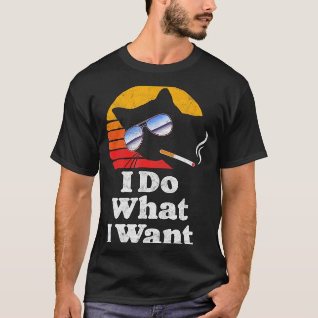 I Do What Want Cool Funny Cat &amp; Retro Sungles  T-Shirt (Vorderseite)