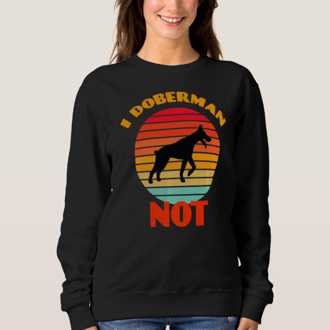 I Doberman Not Dog Retro Sweatshirt (Vorderseite)