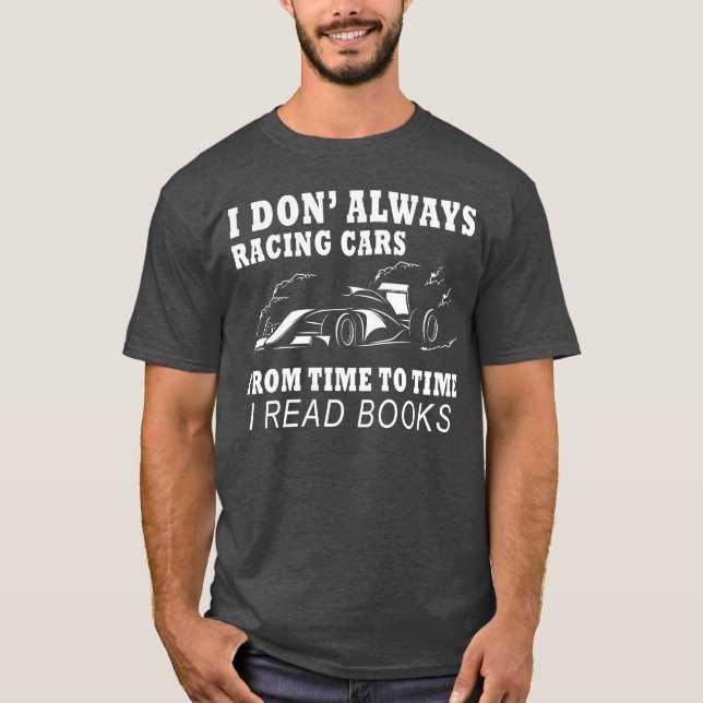 I Don Always Racing Cars Fromimeoime I Read friend T-Shirt (Vorderseite)