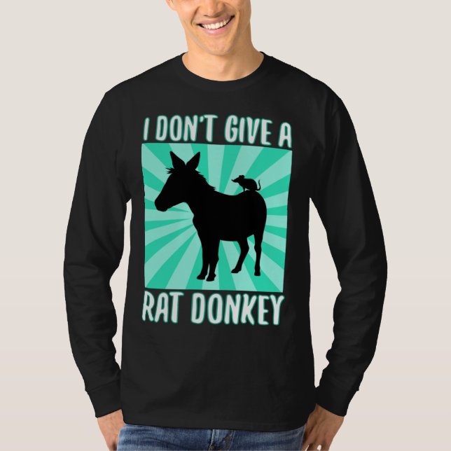 I Don Give A rat donkey 1 T-Shirt (Vorderseite)