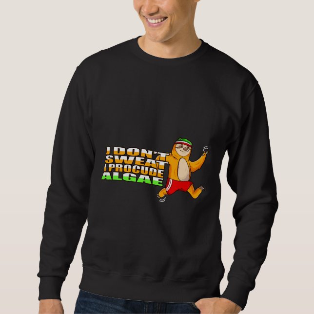 I Don Sweat I Produce Algaeping Lazy Sloth Ru Sweatshirt (Vorderseite)