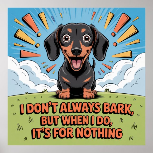 I Don’t Always Bark, It’s For Nothing Poster (Vorne)
