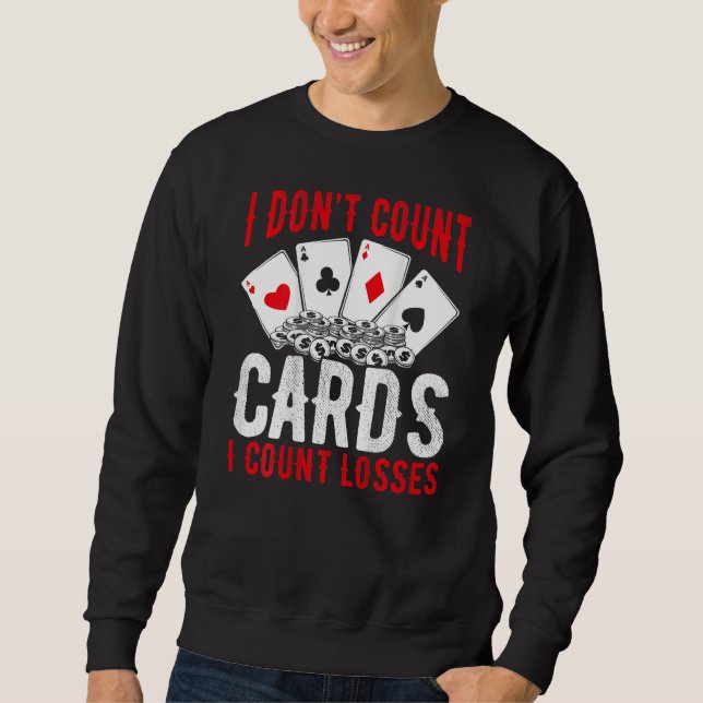 I Don t Count Cards I Count Losses Backprint Casin Sweatshirt (Vorderseite)