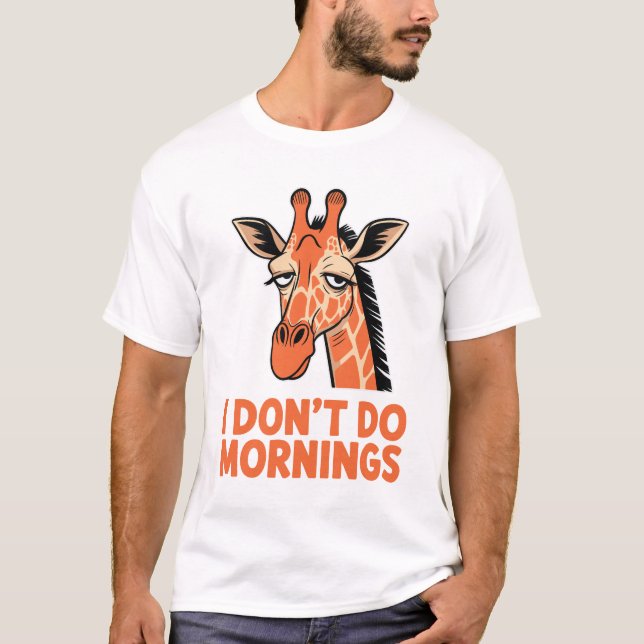 I Don’t Do Mornings – Funny Sleepy Giraffe Coffee  T-Shirt (Vorderseite)