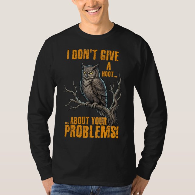 I Don’t Give a Hoot About Your Problems Funny Owl  T-Shirt (Vorderseite)