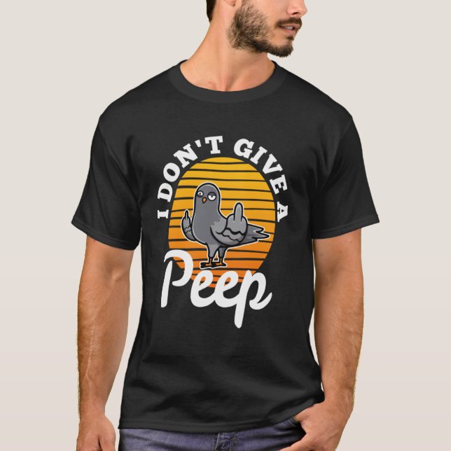 I don t give a peep  4 T-Shirt (Vorderseite)