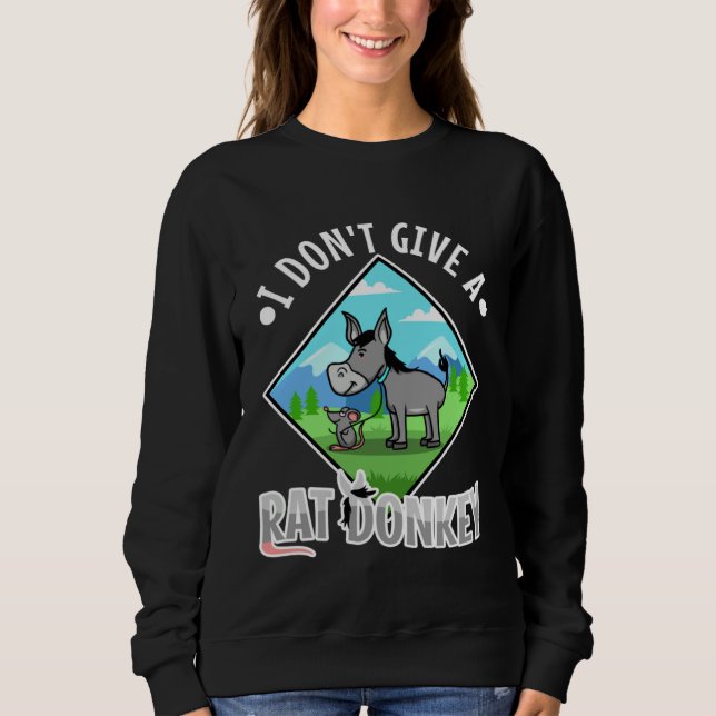 I Don t Give A rat donkey Sweatshirt (Vorderseite)