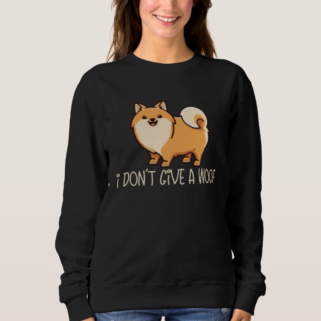 I Don t Give A Woof  Dog  Dog Mom Dad Pomeranian Sweatshirt (Vorderseite)