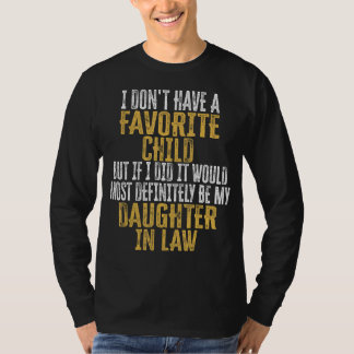 I Don t Have A Favorite Child But If I Did It Woul T-Shirt