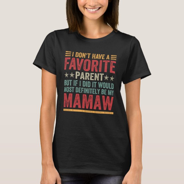 I Don t Have A Favorite Parent Quote  Mamaw T-Shirt (Vorderseite)