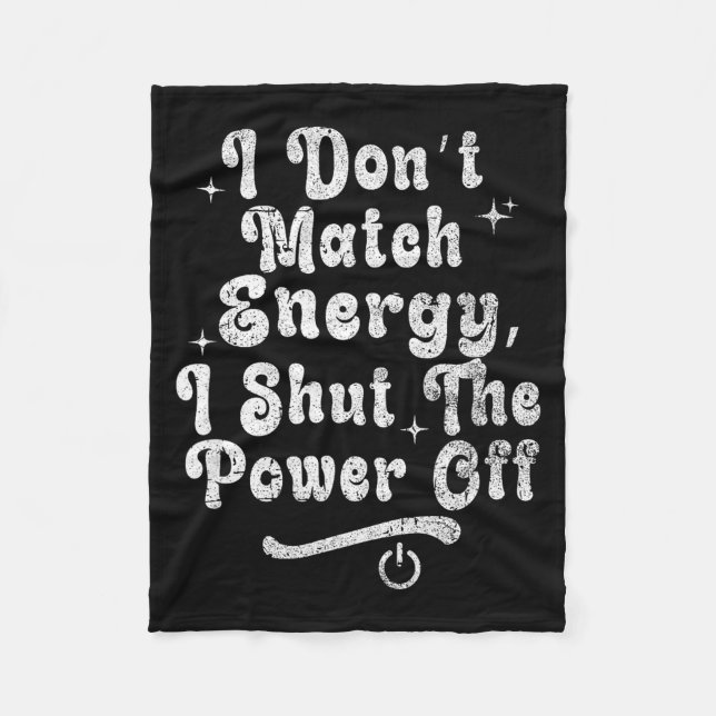I Don’t Match Energy,shut The Wer Off,bold Sy Quot Fleecedecke (Vorderseite)