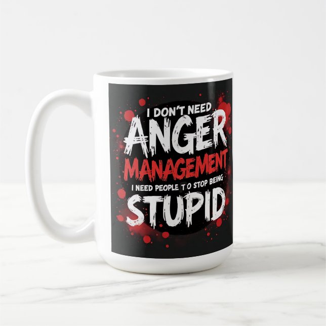 I Don’t Need Anger Management Kaffeetasse (Links)