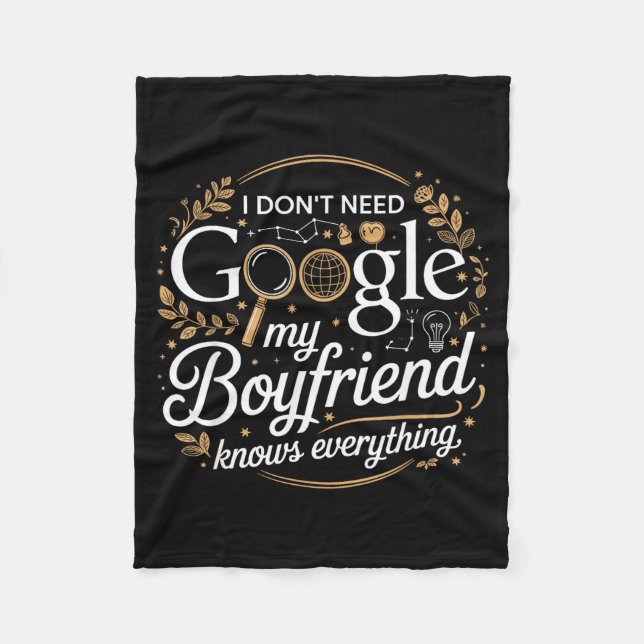 I Don’t Need Google My Boyfriend Knows Everything  Fleecedecke (Vorderseite)
