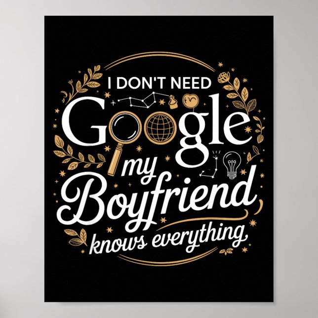 I Don’t Need Google My Boyfriend Knows Everything  Poster (Vorne)